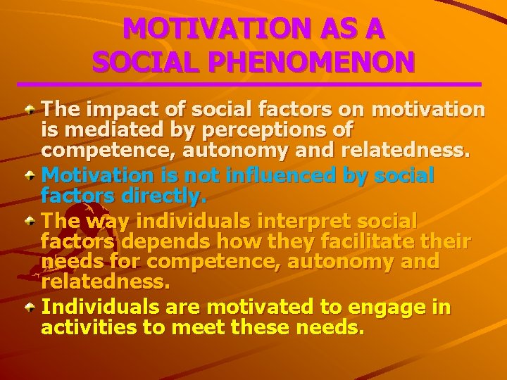 MOTIVATION AS A SOCIAL PHENOMENON The impact of social factors on motivation is mediated