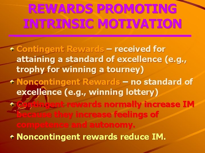 REWARDS PROMOTING INTRINSIC MOTIVATION Contingent Rewards – received for attaining a standard of excellence
