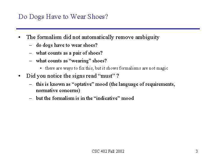 Do Dogs Have to Wear Shoes? • The formalism did not automatically remove ambiguity