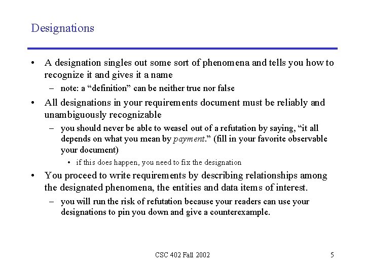 Designations • A designation singles out some sort of phenomena and tells you how
