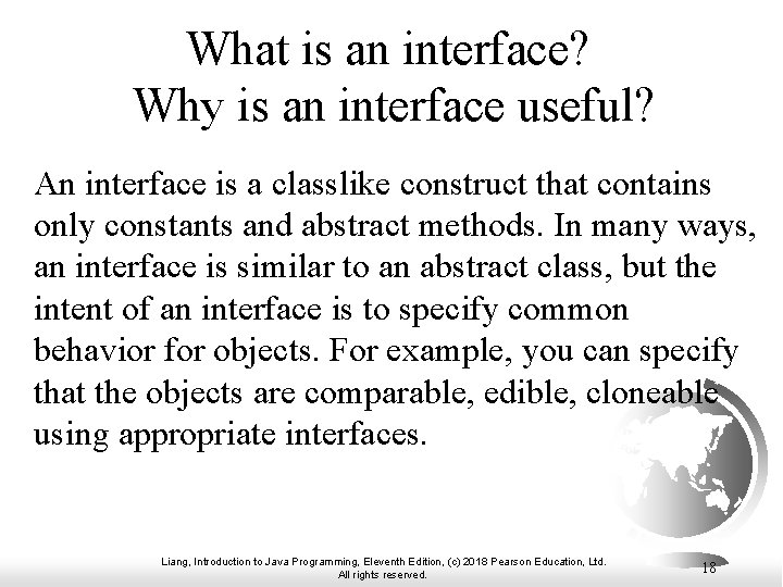 What is an interface? Why is an interface useful? An interface is a classlike
