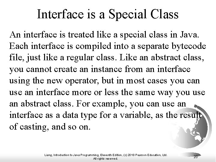 Interface is a Special Class An interface is treated like a special class in