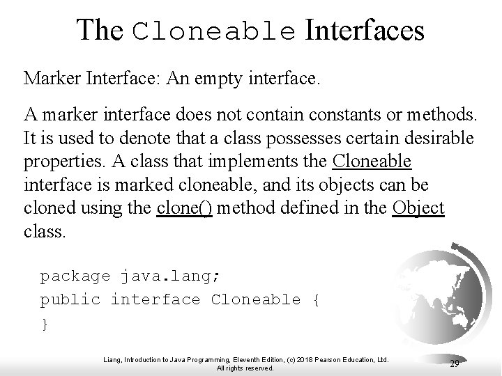 The Cloneable Interfaces Marker Interface: An empty interface. A marker interface does not contain