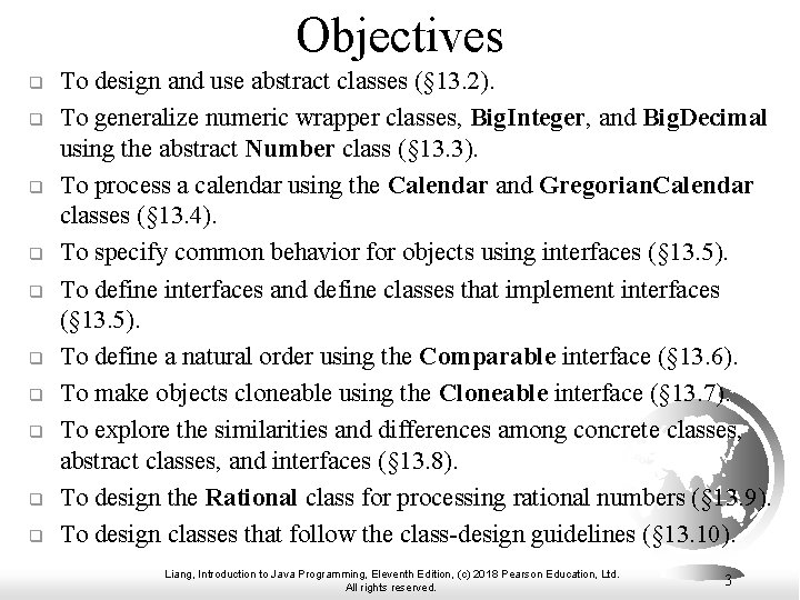 Objectives q q q q q To design and use abstract classes (§ 13.