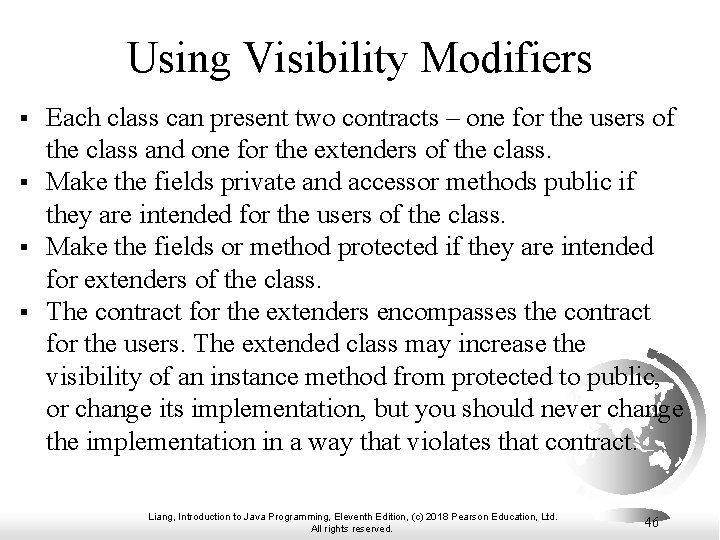 Using Visibility Modifiers § § Each class can present two contracts – one for