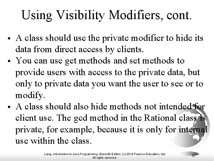 Using Visibility Modifiers, cont. § § § A class should use the private modifier