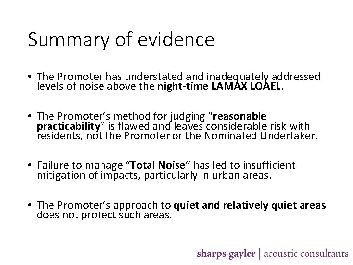 Summary of evidence • The Promoter has understated and inadequately addressed levels of noise