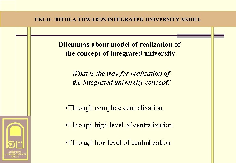 . . . ЧЛЕНКИ НА УКЛО (1) UKLO - BITOLA TOWARDS INTEGRATED UNIVERSITY MODEL