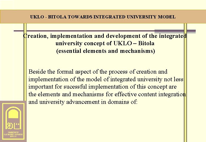 . . . ЧЛЕНКИ НА УКЛО (1) UKLO - BITOLA TOWARDS INTEGRATED UNIVERSITY MODEL