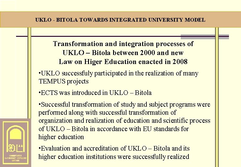 . . . ЧЛЕНКИ НА УКЛО (1) UKLO - BITOLA TOWARDS INTEGRATED UNIVERSITY MODEL