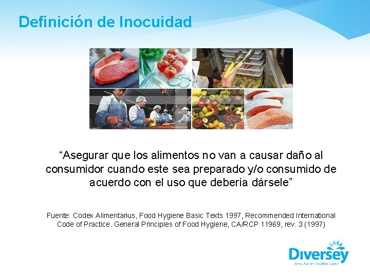 Definición de Inocuidad “Asegurar que los alimentos no van a causar daño al consumidor