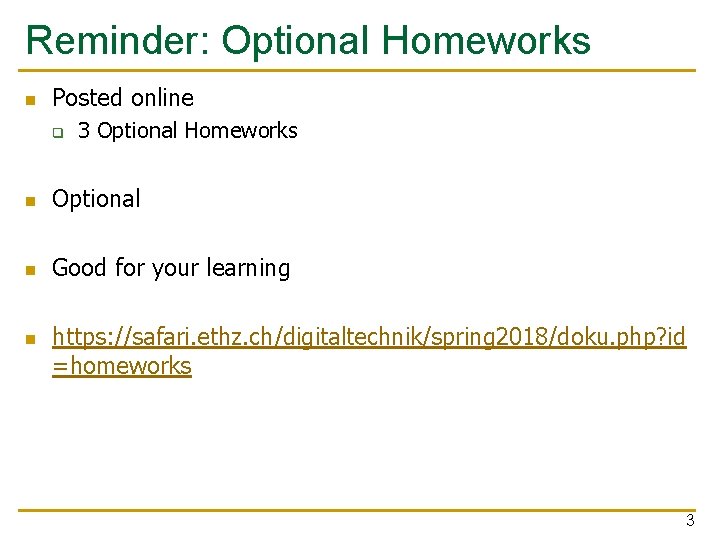 Reminder: Optional Homeworks n Posted online q 3 Optional Homeworks n Optional n Good
