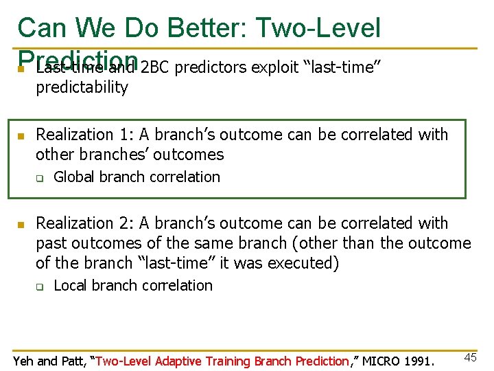 Can We Do Better: Two-Level Prediction n Last-time and 2 BC predictors exploit “last-time”