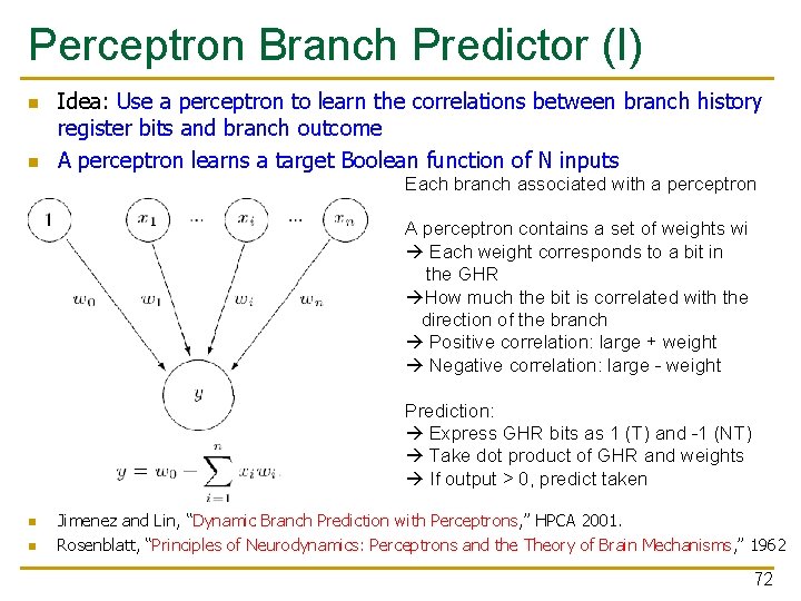 Perceptron Branch Predictor (I) n n Idea: Use a perceptron to learn the correlations