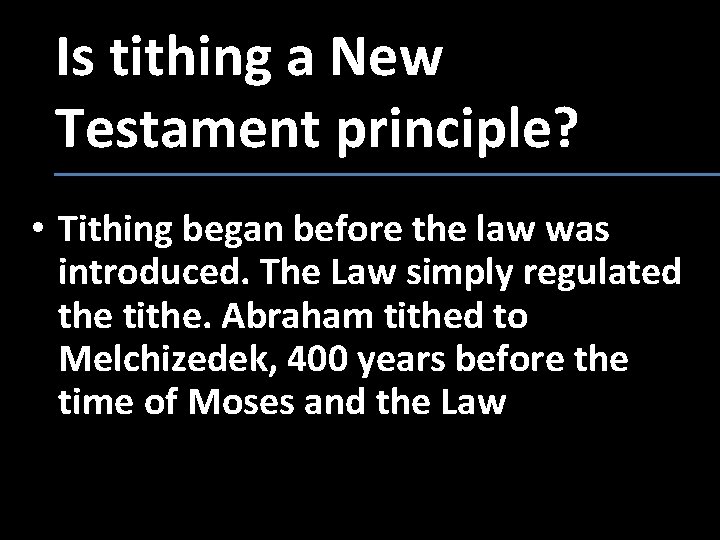 Is tithing a New Testament principle? • Tithing began before the law was introduced.
