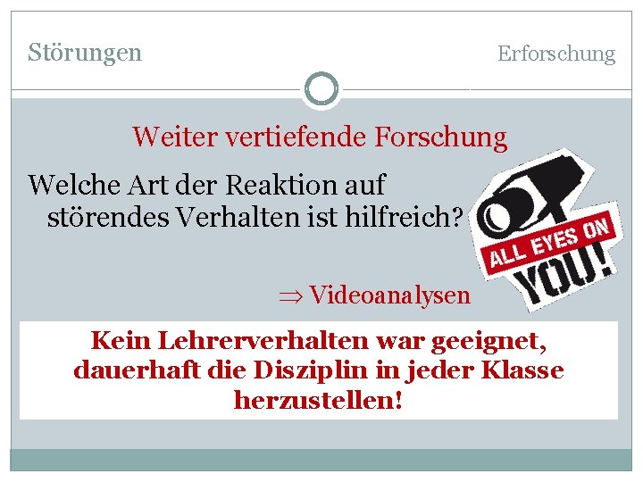 Störungen Erforschung Weiter vertiefende Forschung Welche Art der Reaktion auf störendes Verhalten ist hilfreich?