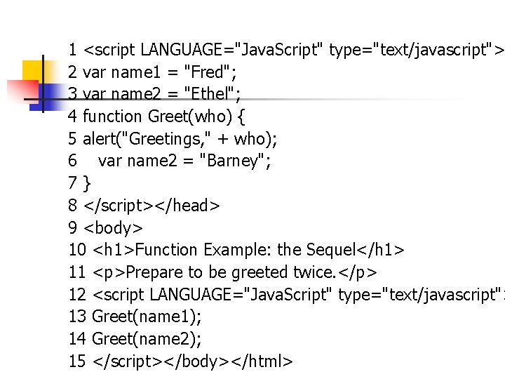1 <script LANGUAGE="Java. Script" type="text/javascript"> 2 var name 1 = "Fred"; 3 var name 1 <script LANGUAGE="Java. Script" type="text/javascript"> 2 var name 1 = "Fred"; 3 var name