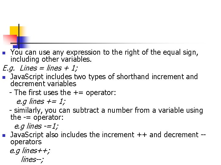 n You can use any expression to the right of the equal sign, including n You can use any expression to the right of the equal sign, including