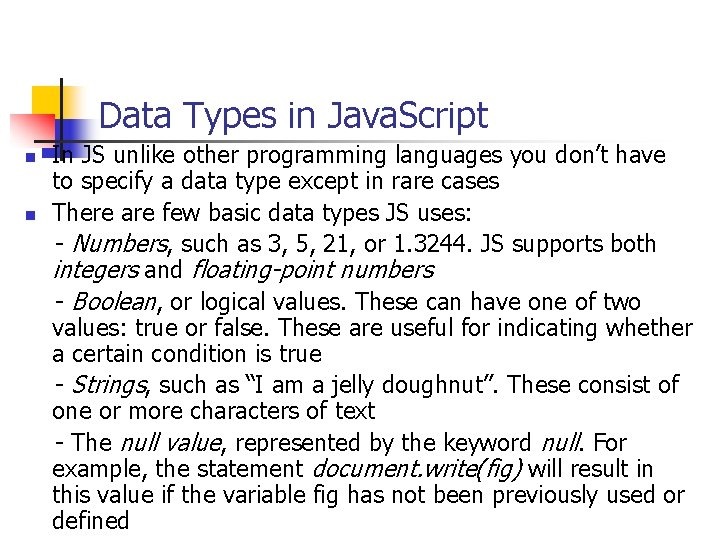 Data Types in Java. Script In JS unlike other programming languages you don’t have Data Types in Java. Script In JS unlike other programming languages you don’t have