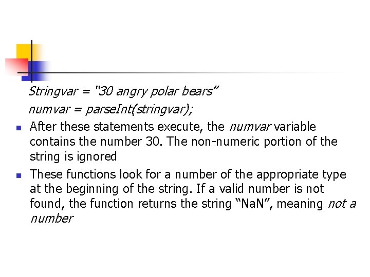 Stringvar = “ 30 angry polar bears” numvar = parse. Int(stringvar); n n Stringvar = “ 30 angry polar bears” numvar = parse. Int(stringvar); n n