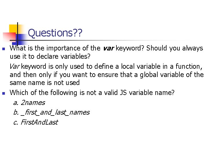 Questions? ? What is the importance of the var keyword? Should you always use Questions? ? What is the importance of the var keyword? Should you always use