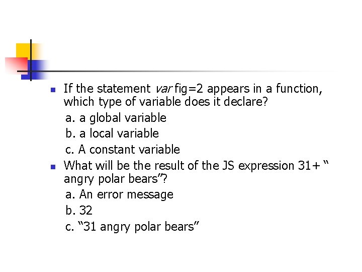 If the statement var fig=2 appears in a function, which type of variable does If the statement var fig=2 appears in a function, which type of variable does