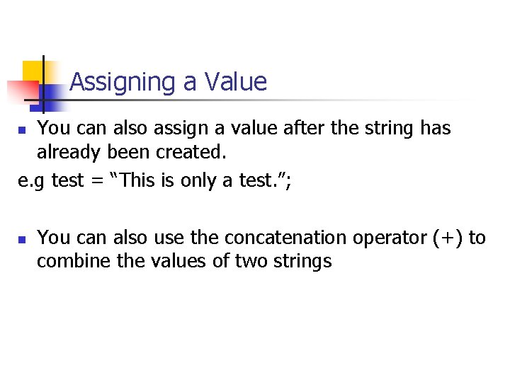 Assigning a Value You can also assign a value after the string has already Assigning a Value You can also assign a value after the string has already