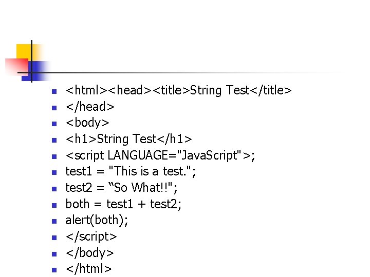 n n n <html><head><title>String Test</title> </head> <body> <h 1>String Test</h 1> <script LANGUAGE="Java. Script">; n n n <html><head><title>String Test</title> </head> <body> <h 1>String Test</h 1> <script LANGUAGE="Java. Script">;