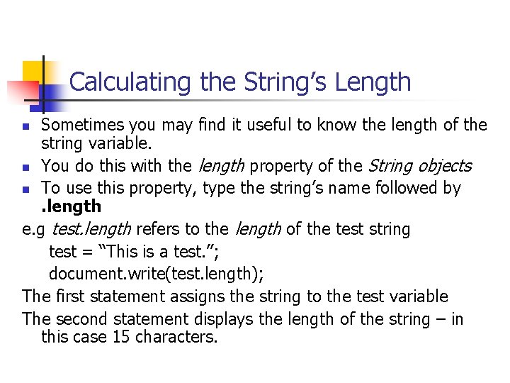 Calculating the String’s Length Sometimes you may find it useful to know the length Calculating the String’s Length Sometimes you may find it useful to know the length