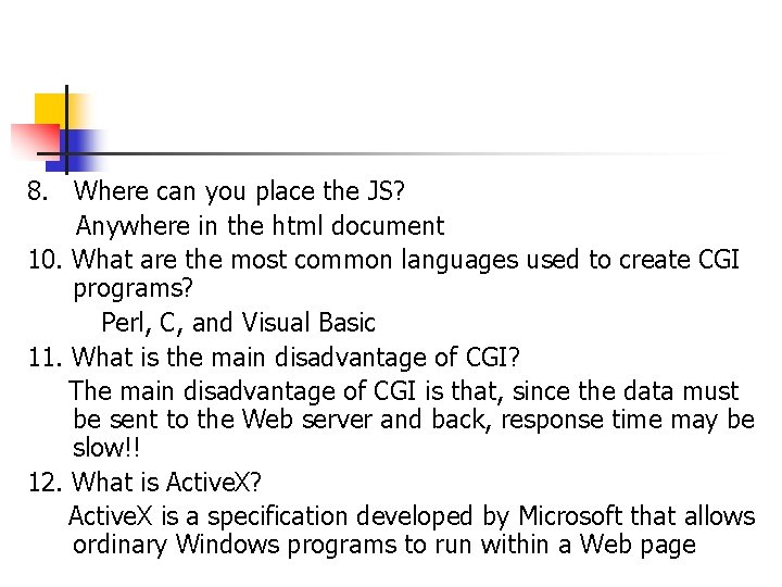 8. Where can you place the JS? Anywhere in the html document 10. What 8. Where can you place the JS? Anywhere in the html document 10. What