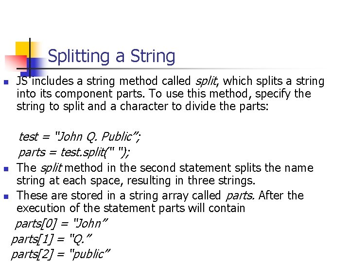 Splitting a String n n n JS includes a string method called split, which Splitting a String n n n JS includes a string method called split, which
