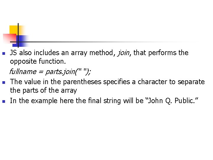 n JS also includes an array method, join, that performs the opposite function. fullname n JS also includes an array method, join, that performs the opposite function. fullname