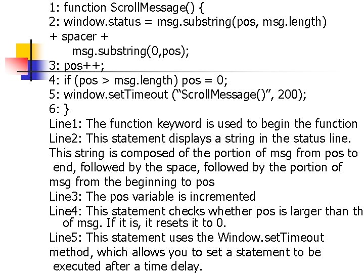 1: function Scroll. Message() { 2: window. status = msg. substring(pos, msg. length) + 1: function Scroll. Message() { 2: window. status = msg. substring(pos, msg. length) +