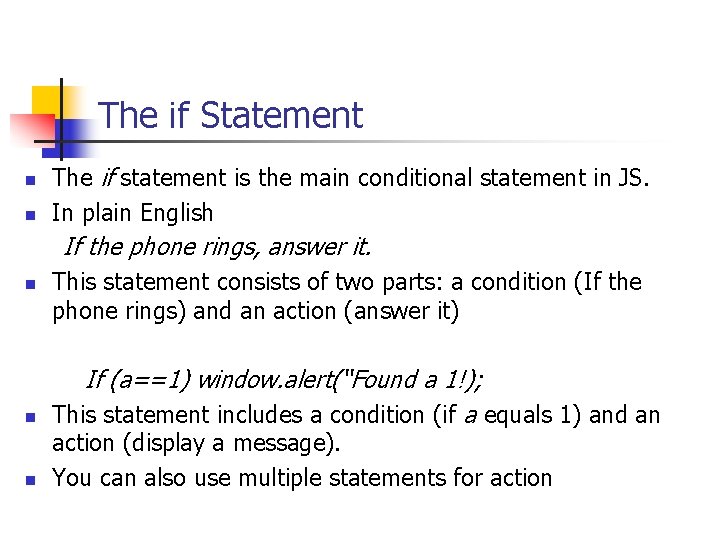The if Statement The if statement is the main conditional statement in JS. n The if Statement The if statement is the main conditional statement in JS. n
