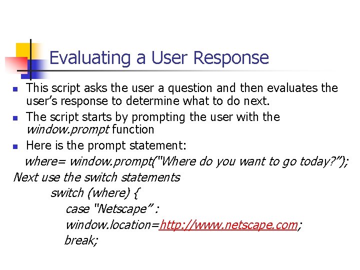 Evaluating a User Response n n n This script asks the user a question Evaluating a User Response n n n This script asks the user a question
