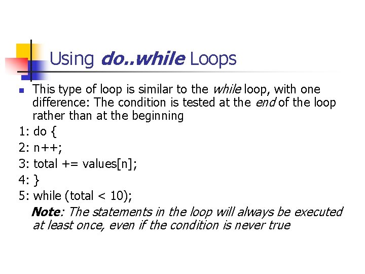 Using do. . while Loops This type of loop is similar to the while Using do. . while Loops This type of loop is similar to the while