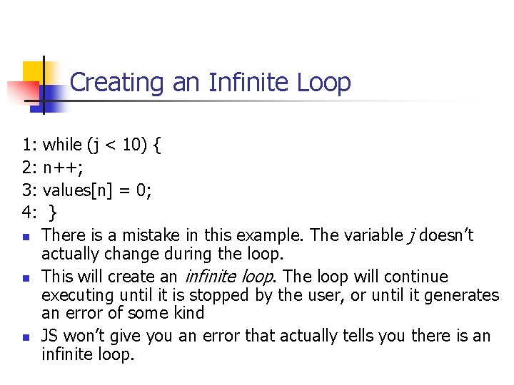 Creating an Infinite Loop 1: while (j < 10) { 2: n++; 3: values[n]