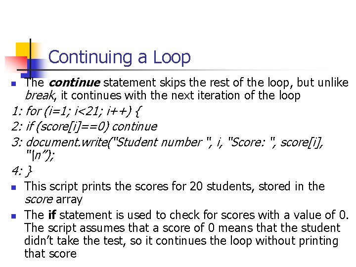 Continuing a Loop n The continue statement skips the rest of the loop, but Continuing a Loop n The continue statement skips the rest of the loop, but