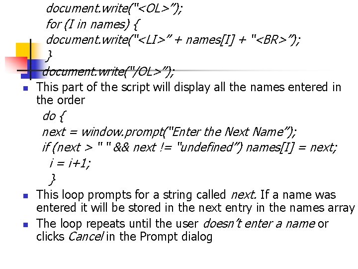 document. write(“<OL>”); for (I in names) { document. write(“<LI>” + names[I] + “<BR>”); }