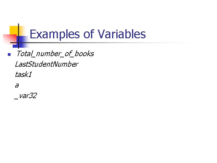 Examples of Variables n Total_number_of_books Last. Student. Number task 1 a _var 32 Examples of Variables n Total_number_of_books Last. Student. Number task 1 a _var 32