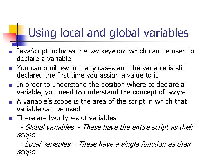 Using local and global variables n n n Java. Script includes the var keyword Using local and global variables n n n Java. Script includes the var keyword