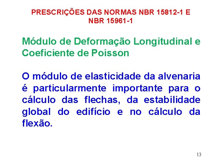 PRESCRIÇÕES DAS NORMAS NBR 15812 -1 E NBR 15961 -1 Módulo de Deformação Longitudinal