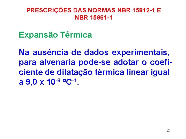 PRESCRIÇÕES DAS NORMAS NBR 15812 -1 E NBR 15961 -1 Expansão Térmica Na ausência