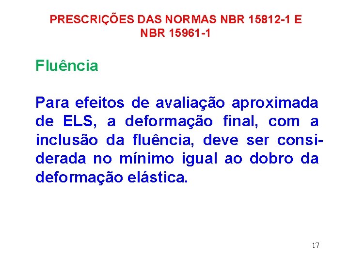 PRESCRIÇÕES DAS NORMAS NBR 15812 -1 E NBR 15961 -1 Fluência Para efeitos de