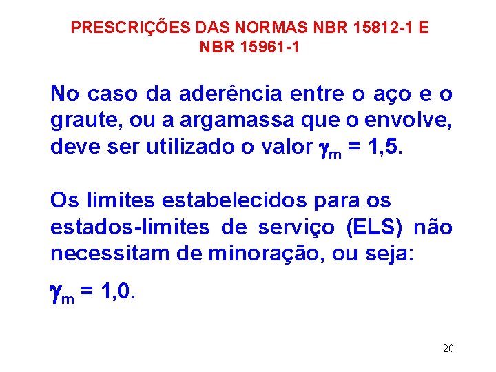 PRESCRIÇÕES DAS NORMAS NBR 15812 -1 E NBR 15961 -1 No caso da aderência