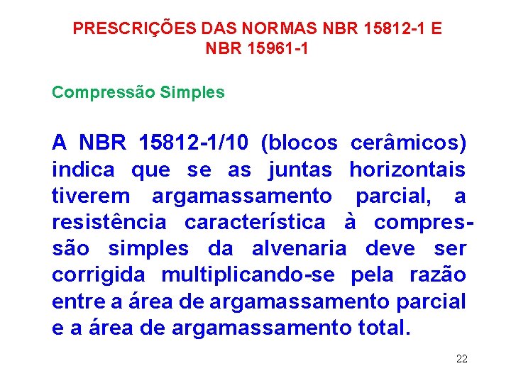 PRESCRIÇÕES DAS NORMAS NBR 15812 -1 E NBR 15961 -1 Compressão Simples A NBR