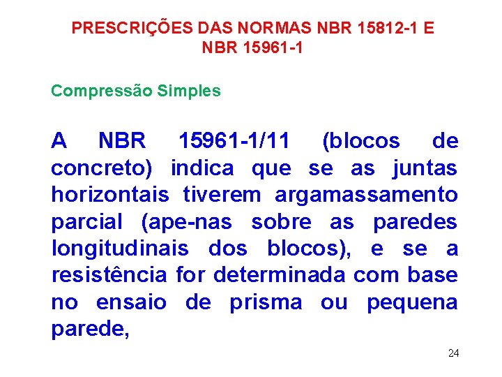 PRESCRIÇÕES DAS NORMAS NBR 15812 -1 E NBR 15961 -1 Compressão Simples A NBR