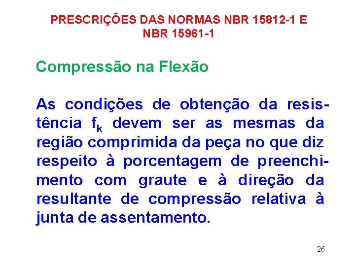 PRESCRIÇÕES DAS NORMAS NBR 15812 -1 E NBR 15961 -1 Compressão na Flexão As