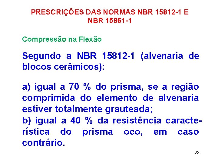 PRESCRIÇÕES DAS NORMAS NBR 15812 -1 E NBR 15961 -1 Compressão na Flexão Segundo
