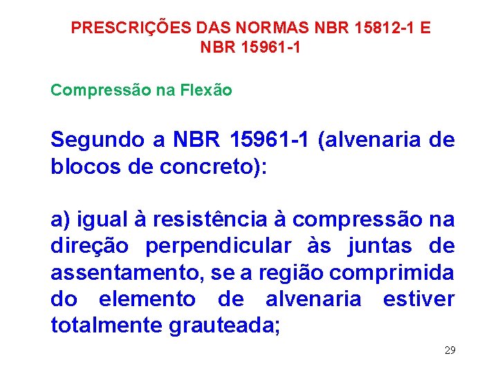 PRESCRIÇÕES DAS NORMAS NBR 15812 -1 E NBR 15961 -1 Compressão na Flexão Segundo